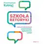 Szkoła retoryki. Jak przekonująco przemawiać, dyskutować i pisać Sklep on-line