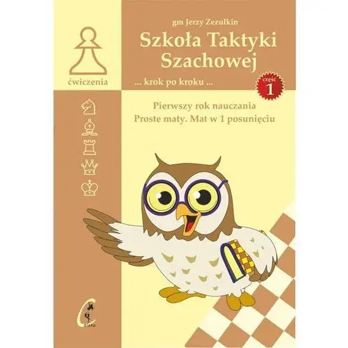 Szkoła taktyki szachowej. Pierwszy rok nauczania. Proste maty. Mat w 1 posunięciu