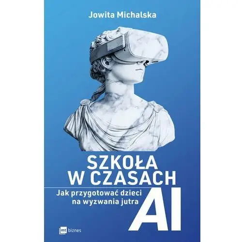 Szkoła w czasach AI EBOOK. Jak przygotować dzieci na wyzwania jutra