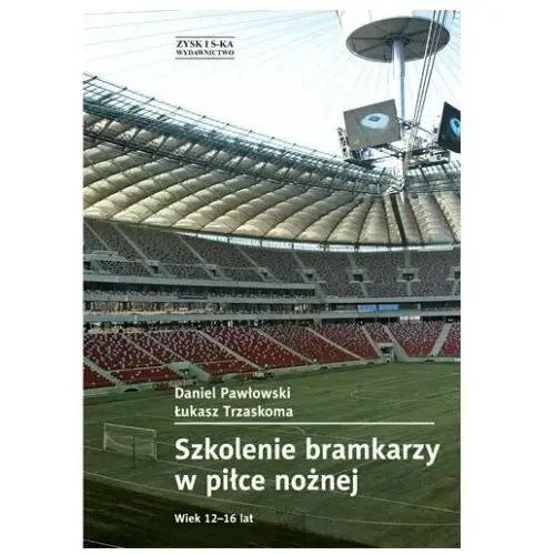 Szkolenie bramkarzy w piłce nożnej. Wiek 12-16 lat