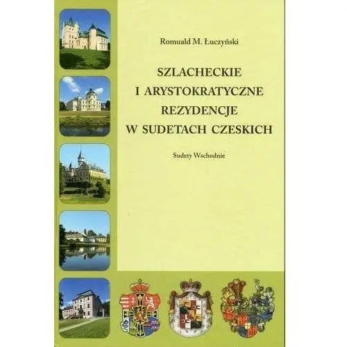 Szlacheckie i arystokratyczne rezydencje w Sudetach Polskich Sudety Zachodnie