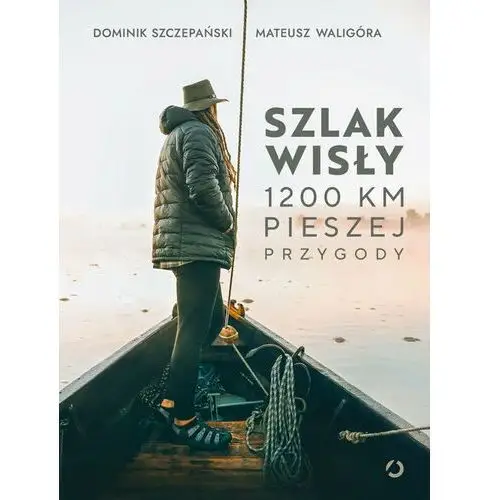 Szlak Wisły. 1200 km pieszej przygody