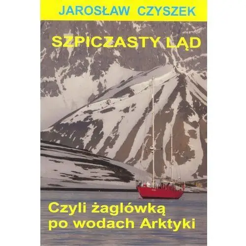 Szpiczasty ląd czyli żaglówką po wodach Arktyki