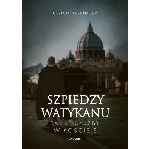 Szpiedzy Watykanu. Tajne służby w Kościele