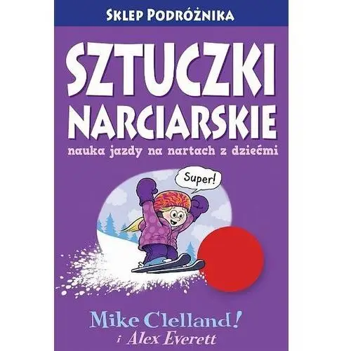 Sztuczki narciarskie, czyli nauka jazdy na nartach z dziećmi