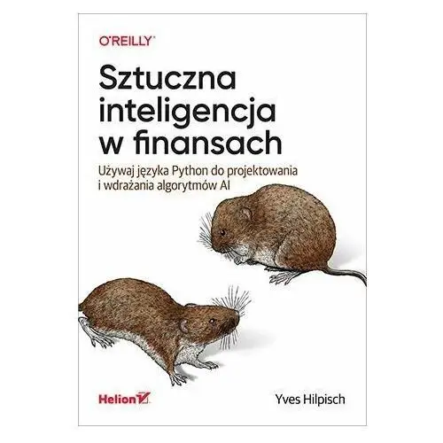 Sztuczna inteligencja w finansach. Używaj języka Python do projektowania i wdrażania algorytmów AI