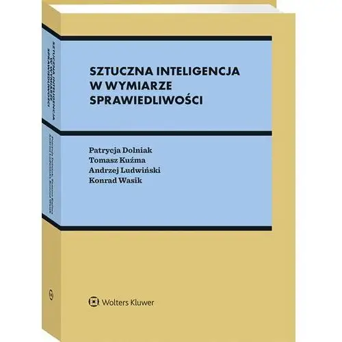 Sztuczna inteligencja w wymiarze sprawiedliwości. Między prawem a algorytmami