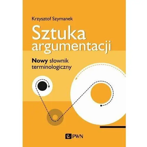 Sztuka argumentacji. Nowy słownik terminologiczny