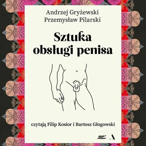 Sztuka obsługi penisa - Andrzej Gryżewski, Przemysław Pilarski (MP3)