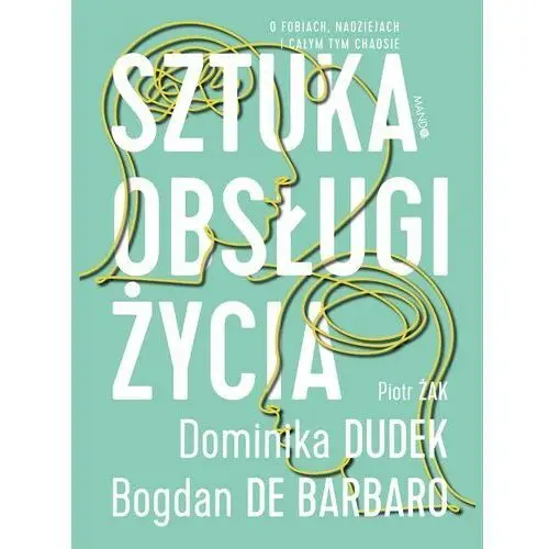 Sztuka obsługi życia. o fobiach, nadziejach i całym tym chaosie