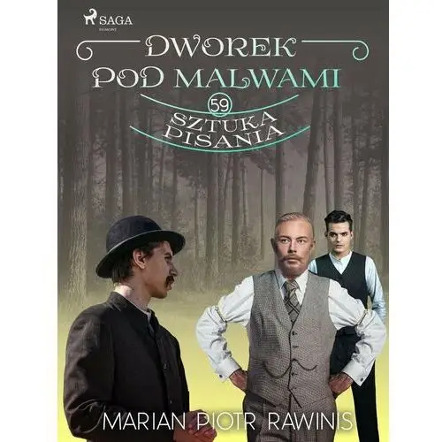 Sztuka pisania. Dworek pod Malwami. Tom 59