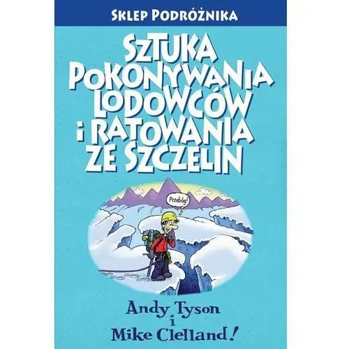 Sztuka pokonywania lodowców i ratowania ze szczelin