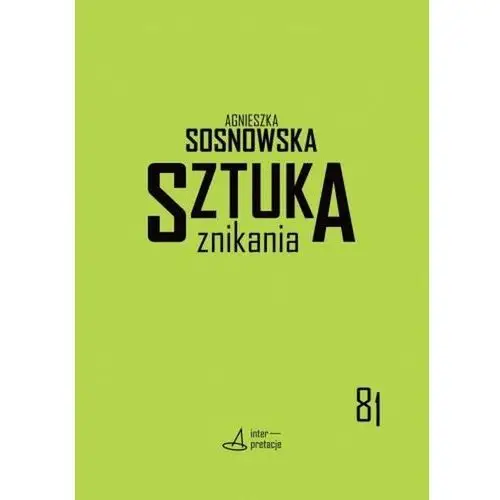 Sztuka znikania Teatralność w czasach ponowoczesny- bezpłatny odbiór zamówień w Krakowie (płatność gotówką lub kartą)