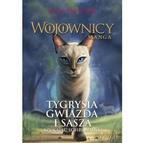 Szukając schronienia. tygrysia gwiazda i sasza. część 2. wojownicy. manga. tom 3