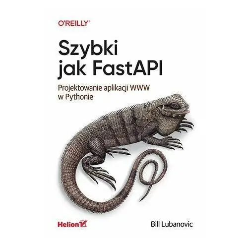 Szybki jak FastAPI. Projektowanie aplikacji WWW w Pythonie