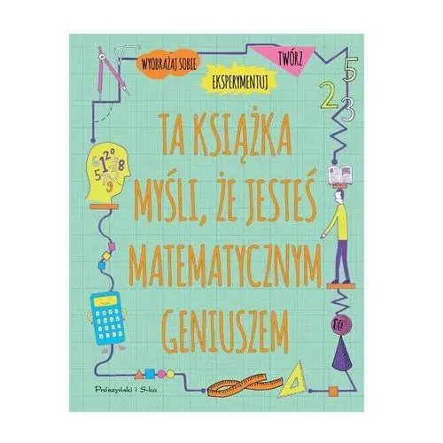 Ta książka myśli, że jesteś matematycznym geniuszem - mike goldsmith