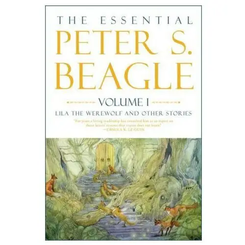 The Essential Peter S. Beagle, Volume 1: Lila the Werewolf and Other Stories