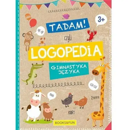 Tadam! Czyli logopedia. Gimnastyka języka. 3+