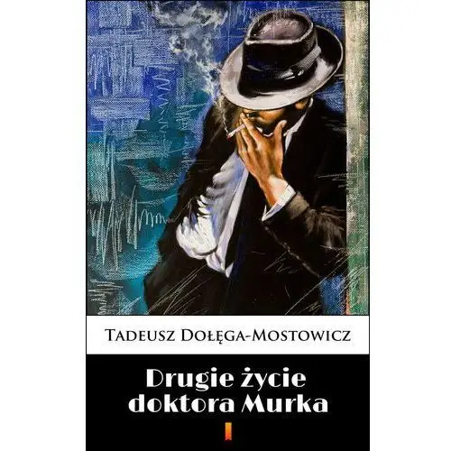 Tadeusz dołęga-mostowicz Drugie życie doktora murka