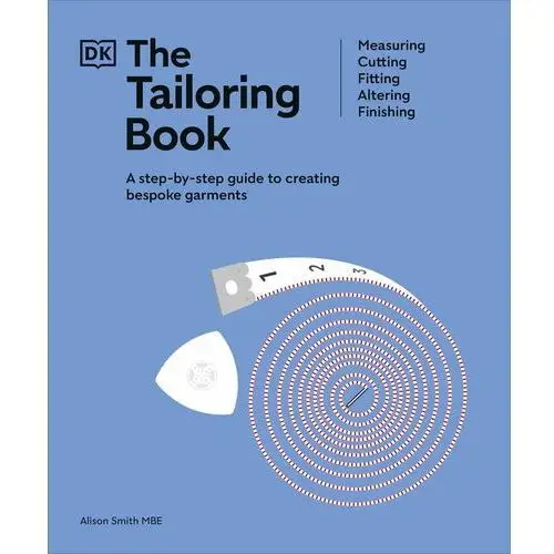 Tailoring Book: Measuring. Cutting. Fitting. Altering. Finishing