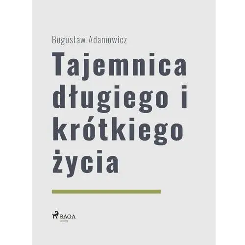 Tajemnica długiego i krótkiego życia