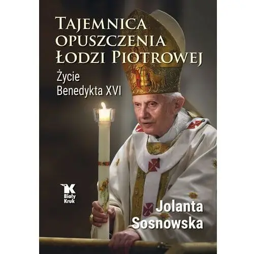 Tajemnica opuszczenia Łodzi Piotrowej. Życie Benedykta XVI