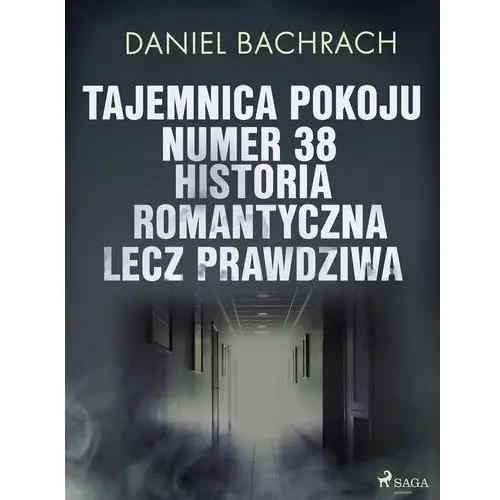 Tajemnica pokoju numer 38. Historia romantyczna, lecz prawdziwa