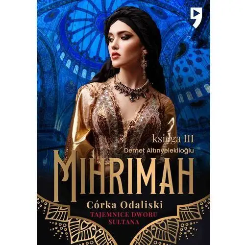 Tajemnice dworu sułtana: Mihrimah. Córka odaliski. Księga III (E-book)