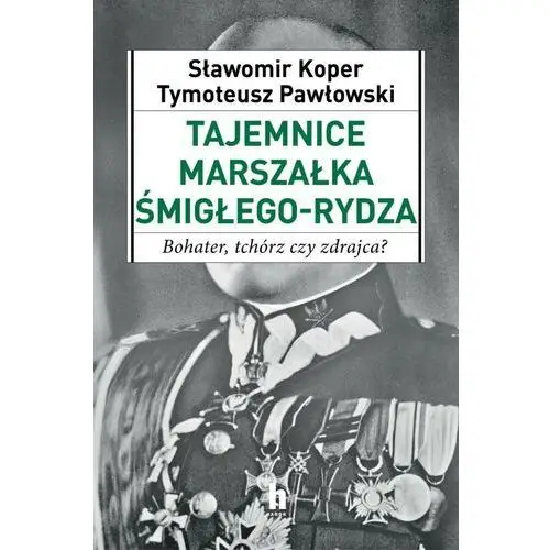 Tajemnice Marszałka Śmigłego-Rydza