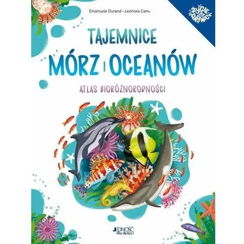 Tajemnice mórz i oceanów. Atlas bioróżnorodności