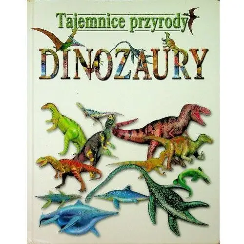 Tajemnice Przyrody Dinozaury