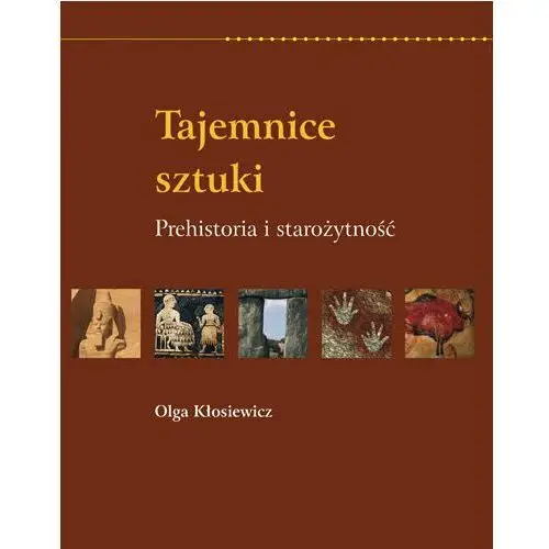 Tajemnice sztuki. Tom 1. Prehistoria i starożytność