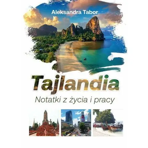 Tajlandia. Notatki z życia i pracy