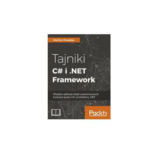 Tajniki C# i.NET Framework. Wydajne aplikacje dzięki zaawansowanym funkcjom języka C# i architektury.NET