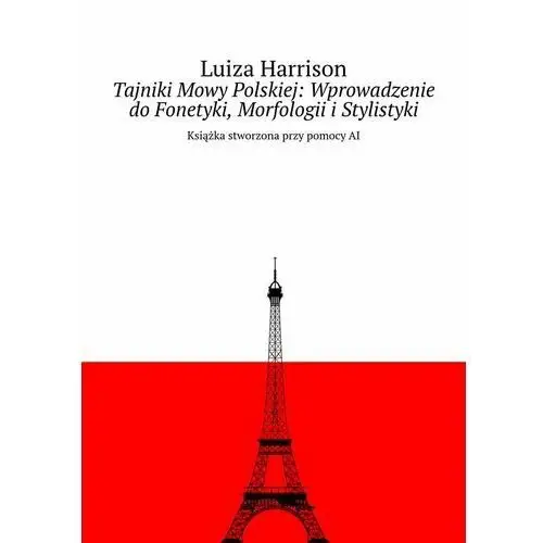 Tajniki Mowy Polskiej: Wprowadzenie do Fonetyki, Morfologii i Stylistyki