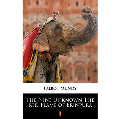 The nine unknown the red flame of erinpura Talbot mundy