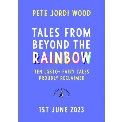 Tales From Beyond the Rainbow: Ten LGBTQ+ fairy tales proudly reclaimed