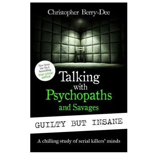 Talking with Psychopaths and Savages: Guilty but Insane