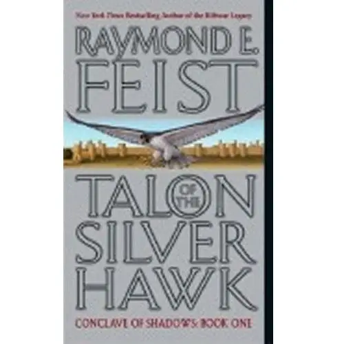 Talon of the Silver Hawk: Conclave of Shadows: Book One Raymond E. Feist