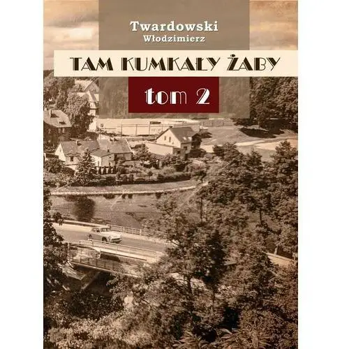 Tam kumkały żaby. Tom 2