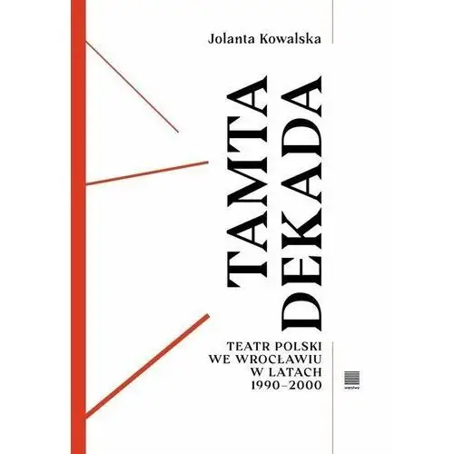 Tamta dekada. Teatr Polski we Wrocławiu w latach 1990-2000