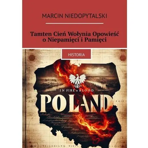 Tamten cień Wołynia. Opowieść o niepamięci i pamięci