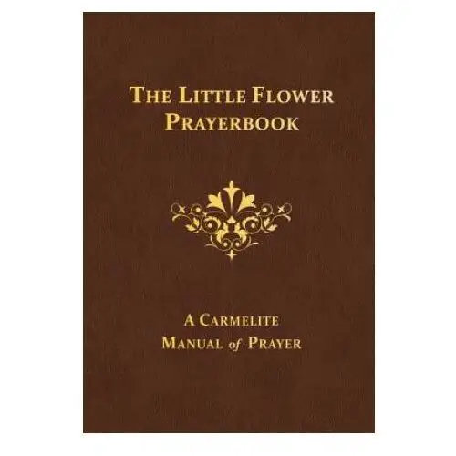 Tan books & publ inc The little flower prayerbook: a carmelite manual of prayer