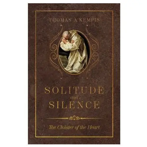 Solitude and Silence: The Cloister of the Heart