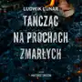 Tańcząc na prochach zmarłych Sklep on-line