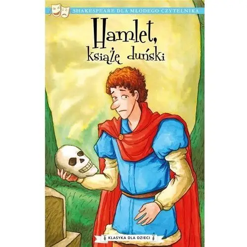 Hamlet, książę duński. klasyka dla dzieci. william szekspir. tom 1