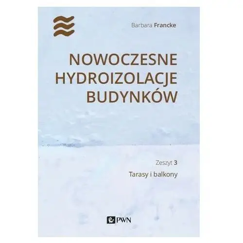 Tarasy i balkony. nowoczesne hydroizolacje budynków. tom 3