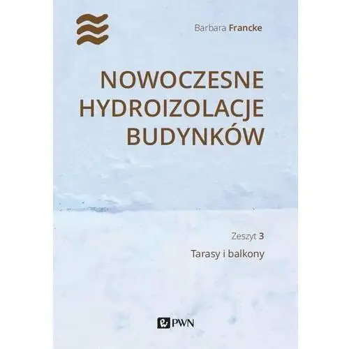 Tarasy i balkony. Nowoczesne hydroizolacje budynków. Zeszyt 3