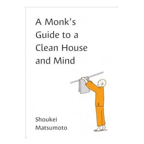 A Monk's Guide to a Clean House and Mind