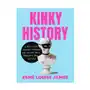 Tarcher perigee Kinky history: the stories of our intimate lives - past, present, and future Sklep on-line